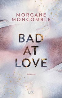 Enlarge image Cover: Bad At Love - LYX