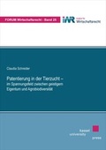 Cover: Patentierung in der Tierzucht - im Spannungsfeld zwischen geistigem Eigentum und Agrobiodiversit&auml;t - Kassel University Press