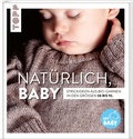 Cover: Nat&uuml;rlich, Baby! - frechverlag GmbH