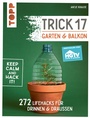 Cover: Trick 17 - Garten & Balkon. Empfohlen von HGTV - frechverlag GmbH