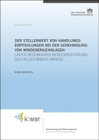 Abbildung von: Der Stellenwert von Handlungsempfehlungen bei der Genehmigung von Windenergieanlagen - Berliner Wissenschafts-Verlag