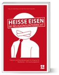 Cover: Hei&szlig;e Eisen im Religionsunterricht - Deutscher Katecheten-Verein