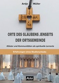 Cover: Orte des Glaubens jenseits der Ortsgemeinde - Buchwerkstatt Berlin