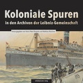 Cover: Koloniale Spuren in den Archiven der Leibniz-Gemeinschaft - Mitteldeutscher Verlag