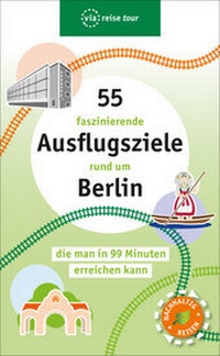 Abbildung von: 55 faszinierende Ausflugsziele rund um Berlin - via reise