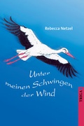 Cover: Unter meinen Schwingen der Wind - TRIGA Der Verlag Gerlinde He&szlig;