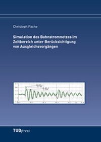 Abbildung von: Simulation des Bahnstromnetzes im Zeitbereich unter Berücksichtigung von Ausgleichsvorgängen - TUDpress