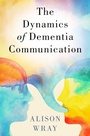 Cover: The Dynamics of Dementia Communication - OUP eBook
