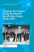 Cover: Singing the Gospel along Scotland's North-East Coast, 1859-2009 - Routledge