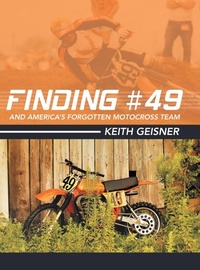 Abbildung von: Finding #49 and America's Forgotten Motocross Team - Archway Publishing