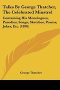 Cover: Talks By George Thatcher, The Celebrated Minstrel - Kessinger Publishing