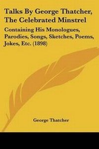 Enlarge image Cover: Talks By George Thatcher, The Celebrated Minstrel - Kessinger Publishing