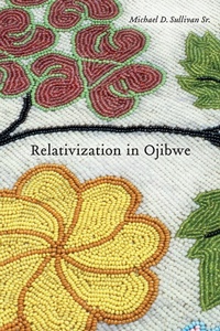 Enlarge image Cover: Relativization in Ojibwe - University of Nebraska Press