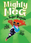 Cover: Mighty Meg 4: Mighty Meg and the Super Disguise - Simon + Schuster Inc.