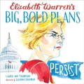 Cover: Elizabeth Warren's Big, Bold Plans - Atheneum Books for Young Readers
