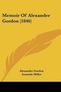 Cover: Memoir Of Alexander Gordon (1846) - Kessinger Publishing