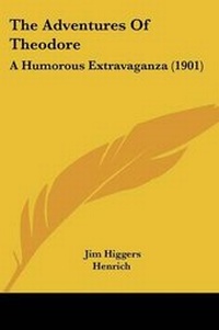 Enlarge image Cover: The Adventures Of Theodore - Kessinger Publishing