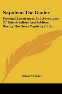 Enlarge image Cover: Napoleon The Gaoler - Kessinger Publishing