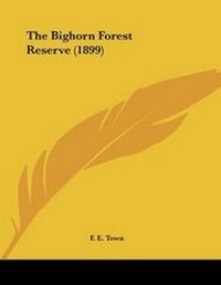 Abbildung von: The Bighorn Forest Reserve (1899) - Kessinger Publishing