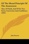 Cover: Of The Moral Principle Of The Atonement - Kessinger Publishing