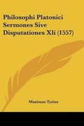 Cover: Philosophi Platonici Sermones Sive Disputationes Xli (1557) - Kessinger Publishing