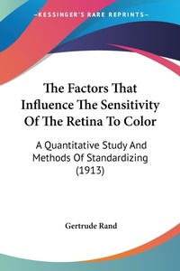 Abbildung von: The Factors That Influence The Sensitivity Of The Retina To Color - Kessinger Publishing