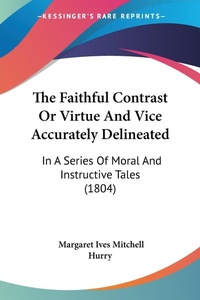 Abbildung von: The Faithful Contrast Or Virtue And Vice Accurately Delineated - Kessinger Publishing