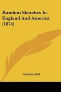 Cover: Random Sketches In England And America (1874) - Kessinger Publishing