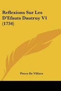 Cover: Reflexions Sur Les D'Efauts Dautruy V1 (1734) - Kessinger Publishing