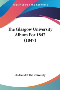 Abbildung von: The Glasgow University Album For 1847 (1847) - Kessinger Publishing