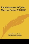 Cover: Reminiscences Of John Murray Forbes V3 (1902) - Kessinger Publishing
