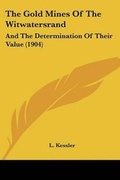 Cover: The Gold Mines Of The Witwatersrand - Kessinger Publishing