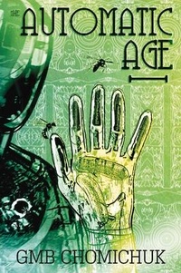 Enlarge image Cover: The Automatic Age Automatic Age - Great Plains Publications Ltd
