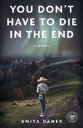 Cover: You Don't Have To Die In The End - Great Plains Publications Ltd