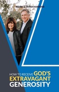 Cover: How to Receive God's Extravagant Generosity - Mark Hankins Ministries Publications