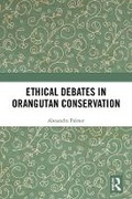 Cover: Ethical Debates in Orangutan Conservation - Routledge