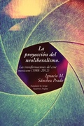 Cover: La proyecci&oacute;n del neoliberalismo - Vanderbilt University Press