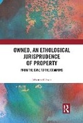Cover: Owned, an Ethological Jurisprudence of Property - Taylor & Francis