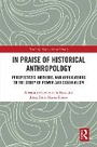 Cover: In Praise of Historical Anthropology - Routledge