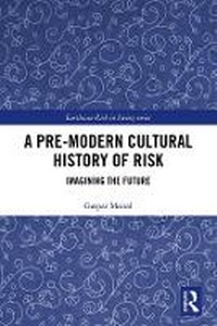 Enlarge image Cover: A Pre-Modern Cultural History of Risk - Routledge