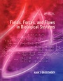 Cover: Fields, Forces, and Flows in Biological Systems - CRC Press