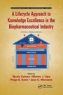 Cover: A Lifecycle Approach to Knowledge Excellence in the Biopharmaceutical Industry - CRC Press