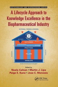 Enlarge image Cover: A Lifecycle Approach to Knowledge Excellence in the Biopharmaceutical Industry - CRC Press