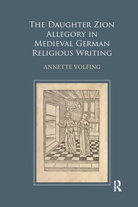 Enlarge image Cover: The Daughter Zion Allegory in Medieval German Religious Writing - Routledge