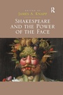 Cover: Shakespeare and the Power of the Face - Routledge