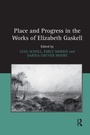Cover: Place and Progress in the Works of Elizabeth Gaskell - Routledge