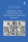 Cover: Memory and Community in Sixteenth-Century France - Routledge