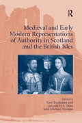 Cover: Medieval and Early Modern Representations of Authority in Scotland and the British Isles - Routledge