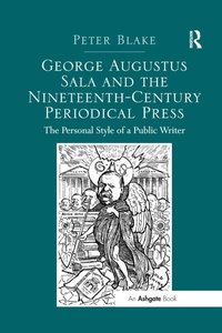 Enlarge image Cover: George Augustus Sala and the Nineteenth-Century Periodical Press - Routledge