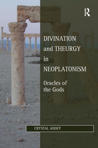 Enlarge image Cover: Divination and Theurgy in Neoplatonism - Routledge